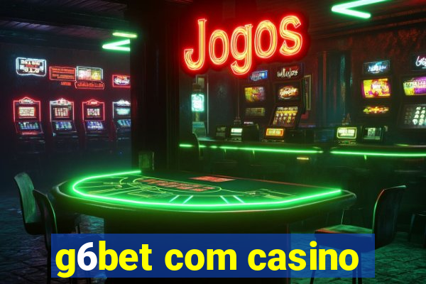 g6bet com casino